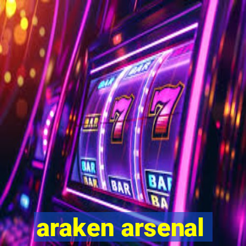 araken arsenal